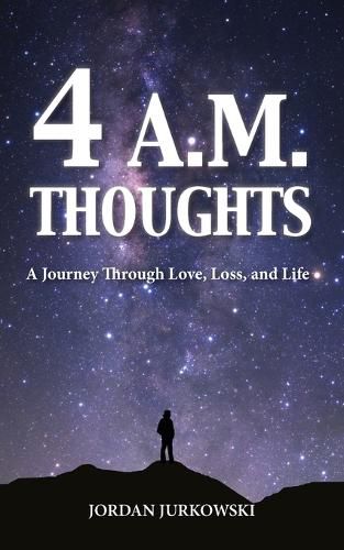 Cover image for 4 A.M. Thoughts: A Journey Through Love, Loss, and Life