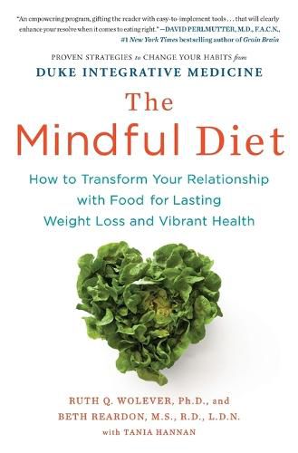 Cover image for The Mindful Diet: How to Transform Your Relationship with Food for Lasting Weight Loss and Vibrant Health