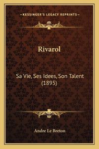 Cover image for Rivarol: Sa Vie, Ses Idees, Son Talent (1895)