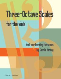 Cover image for Three-Octave Scales for the Viola, Book One, Learning the Scales