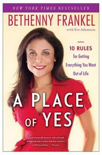 Cover image for A Place of Yes: 10 Rules for Getting Everything You Want Out of Life