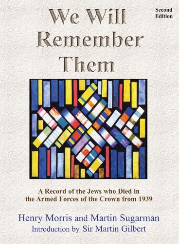 We Will Remember Them: A Record of the Jews Who Died in the Armed Forces of the Crown from 1939 (Second Edition, Greatly Expanded and Revised)