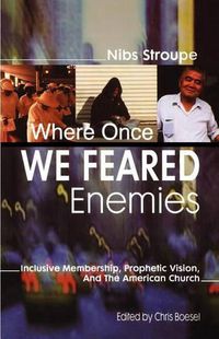 Cover image for Where Once We Feared Enemies: Inclusive Membership, Prophetic Vision, and the American Church