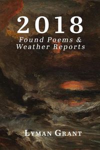 Cover image for 2018: Found Poems & Weather Reports