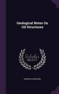 Cover image for Geological Notes on Oil Structures