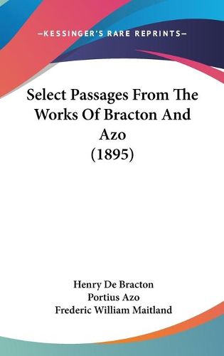 Cover image for Select Passages from the Works of Bracton and Azo (1895)