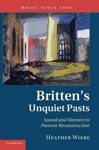 Britten's Unquiet Pasts: Sound and Memory in Postwar Reconstruction