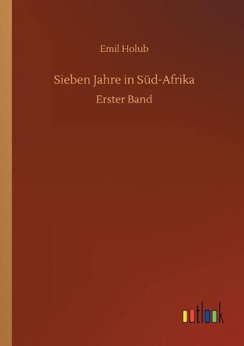 Sieben Jahre in Sud-Afrika: Erster Band