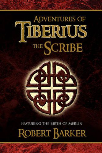 Cover image for Adventures of Tiberius the Scribe: Featuring the Birth of Merlin