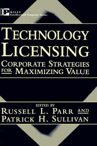 Cover image for Technology Licensing: Corporate Strategies for Maximizing Value