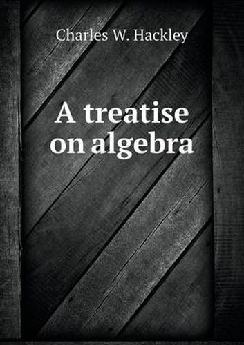 Cover image for A treatise on algebra