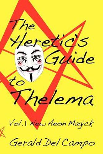 Cover image for The Heretic's Guide to Thelema Volume 1: New Aeon Magick