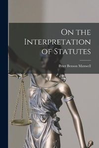 Cover image for On the Interpretation of Statutes