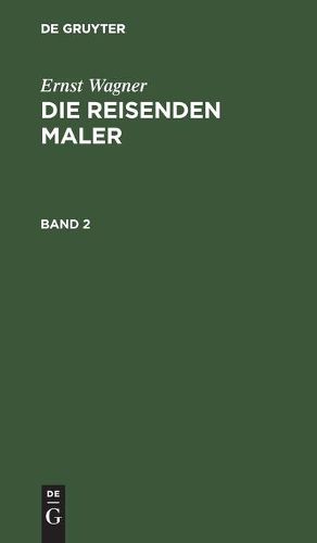 Cover image for Ernst Wagner: Die Reisenden Maler. Band 2