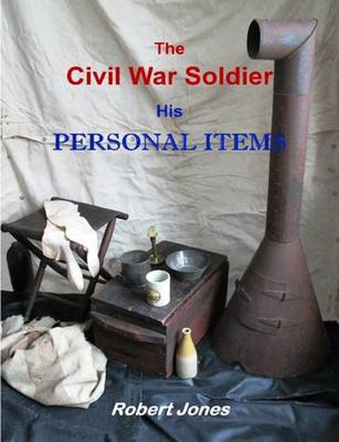 Cover image for The Civil War Soldier - His Personal Items