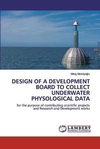 Cover image for Design of a Development Board to Collect Underwater Physological Data