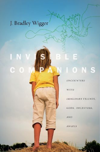 Cover image for Invisible Companions: Encounters with Imaginary Friends, Gods, Ancestors, and Angels