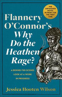 Cover image for Flannery O'Connor's Why Do the Heathen Rage?