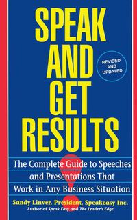 Cover image for Speak and Get Results: Complete Guide to Speeches & Presentations Work Bus