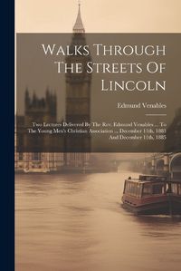 Cover image for Walks Through The Streets Of Lincoln