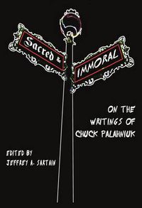 Cover image for Sacred and Immoral: On the Writings of Chuck Palahniuk