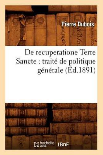 de Recuperatione Terre Sancte: Traite de Politique Generale (Ed.1891)