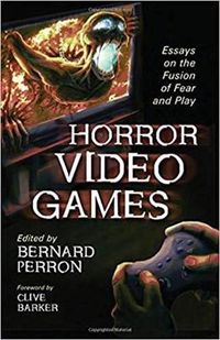 Cover image for Horror Video Games: Essays on the Fusion of Fear and Play