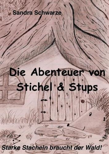 Die Abenteuer von Stichel und Stups: Starke Stacheln braucht der Wald