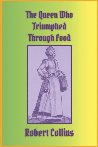 Cover image for The Queen Who Triumphed Through Food