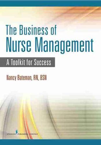 Cover image for The Business of Nurse Management: A Toolkit for Success