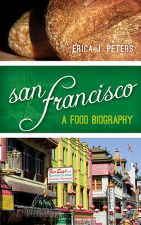 Cover image for San Francisco: A Food Biography