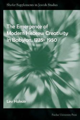 Cover image for The Emergence of Modern Hebrew Creativity in Babylon, 1735- 1950