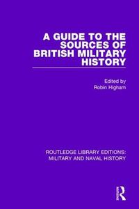 Cover image for A Guide to the Sources of British Military History