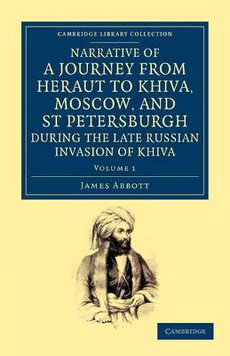 Cover image for Narrative of a Journey from Heraut to Khiva, Moscow, and St Petersburgh during the Late Russian Invasion of Khiva: With Some Account of the Court of Khiva and the Kingdom of Khaurism