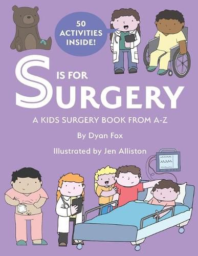 Cover image for S is for Surgery: A Kids Surgery Book from A - Z