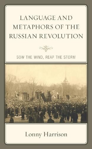 Cover image for Language and Metaphors of the Russian Revolution: Sow the Wind, Reap the Storm