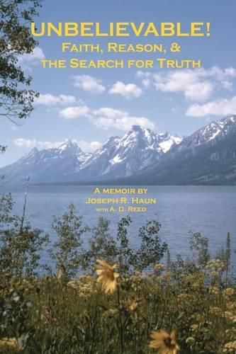 Cover image for Unbelievable!: Faith, Reason, & the Search for Truth