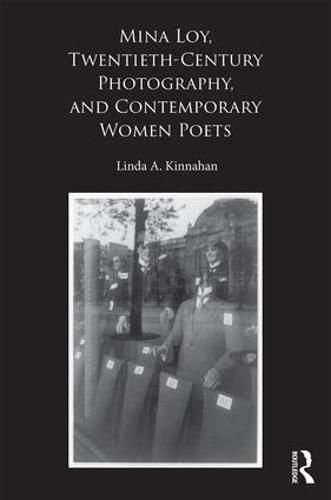 Mina Loy, Twentieth-Century Photography, and Contemporary Women Poets