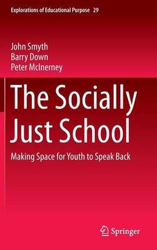 Cover image for The Socially Just School: Making Space for Youth to Speak Back