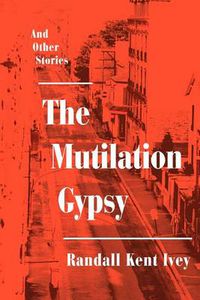 Cover image for The Mutilation Gypsy: And Other Stories