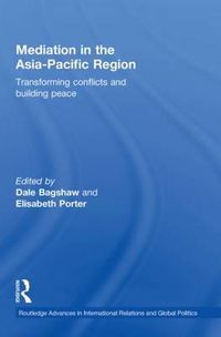 Cover image for Mediation in the Asia-Pacific Region: Transforming Conflicts and Building Peace