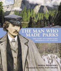 Cover image for The Man Who Made Parks: The Story of Parkbuilder Frederick Law Olmsted