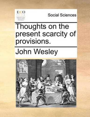 Cover image for Thoughts on the Present Scarcity of Provisions.