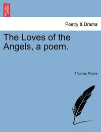 Cover image for The Loves of the Angels, a Poem.