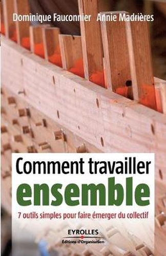 Cover image for Comment travailler ensemble: 7 outils simples pour faire emerger du collectif