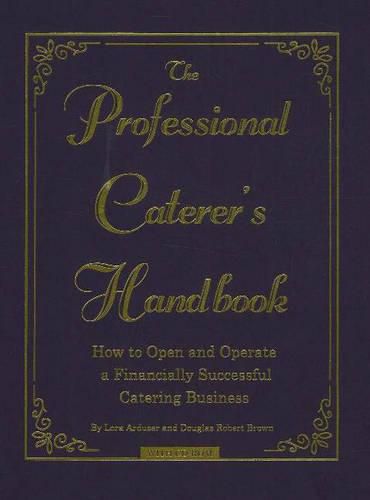 Professional Caterer's Handbook: How to Open & Operate a Financially Successful Catering Business