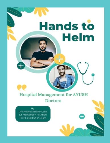 Cover image for Hands to Helm. Hospital management for AYUSH Doctors