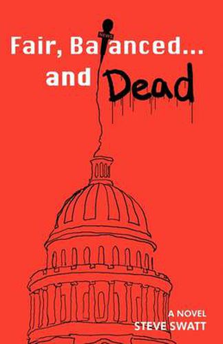Cover image for Fair, Balanced... and Dead