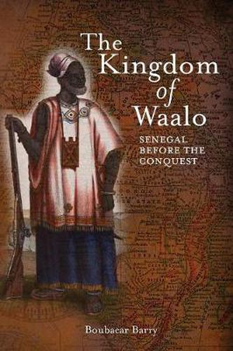 Cover image for The Kingdom of Waalo: Senegal Before the Conquest