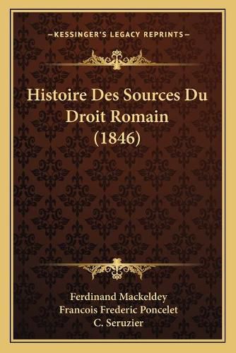 Cover image for Histoire Des Sources Du Droit Romain (1846)